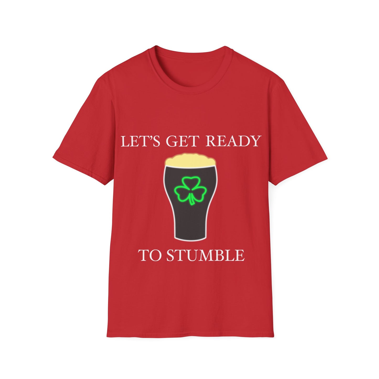 Let's Get Ready To Stumble - St. Patrick's Day T-Shirt